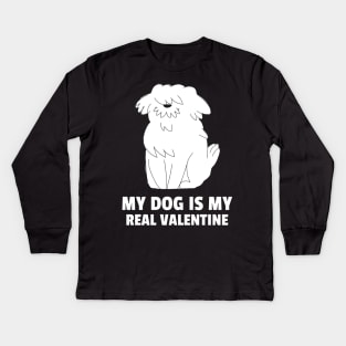 My Dog Is My Real Valentine Kids Long Sleeve T-Shirt